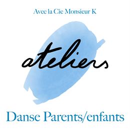 atelier danse parents/enfants - cie Monsieur K - Théâtre des collines